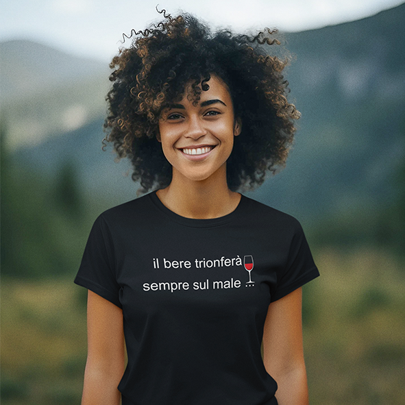 T-SHIRT DONNA IL BERE TRIONFERA' SEMPRE SUL MALE
